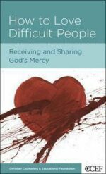 HOW TO LOVE DIFFICULT PEOPLE - CCEF