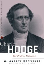 CHARLES HODGE: PRIDE OF PRINCETON