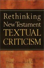 RETHINKING NT TEXTUAL CRITICISM