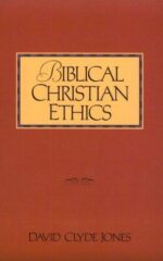 BIBLICAL CHRISTIAN ETHICS