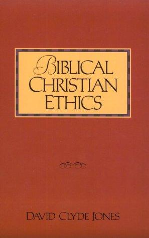 BIBLICAL CHRISTIAN ETHICS