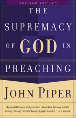 SUPREMACY OF GOD IN PREACHING REVISED