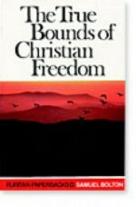 TRUE BOUNDS OF CHRISTIAN FREEDOM