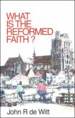 WHAT IS THE REFORMED FAITH?