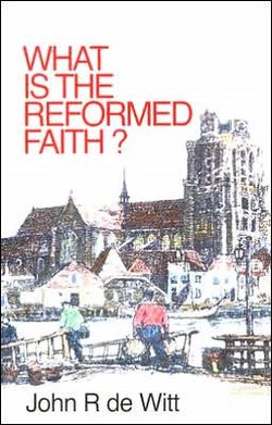 WHAT IS THE REFORMED FAITH?