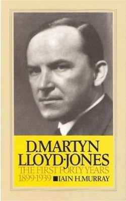D. MARTYN LLOYD-JONES: FIRST 40 YEARS