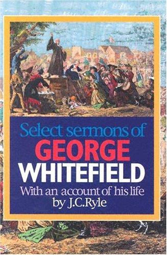 SELECT SERMONS OF GEORGE WHITEFIELD