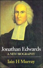 JONATHAN EDWARDS:A NEW BIOGRAPHY