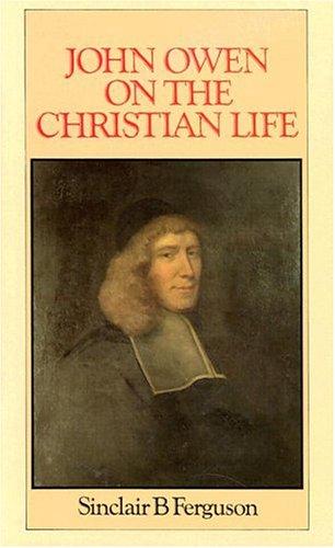 JOHN OWEN ON THE CHRISTIAN LIFE