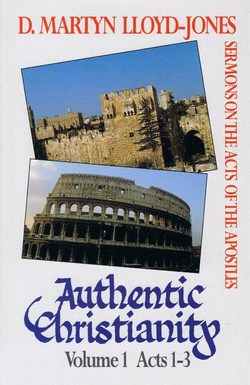 AUTHENTIC CHRISTIANITY.V1:ACTS 1-3
