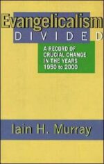 EVANGELICALISM DIVIDED (1950-2000)