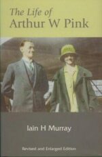 LIFE OF ARTHUR W PINK