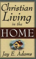 CHRISTIAN LIVING IN THE HOME