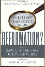 WHATEVER HAPPENED TO THE REFORMATION?