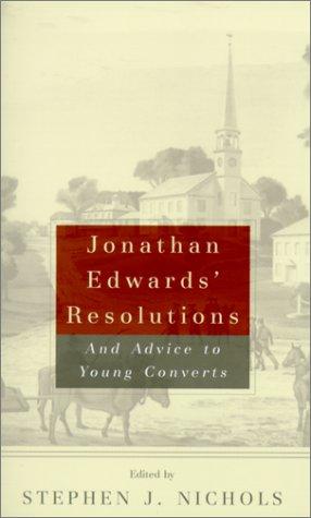 JONATHAN EDWARDS' RESOLUTIONS & ADVICE