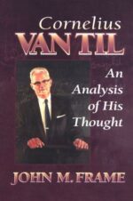 CORNELIUS VAN TIL: ANALYSIS HIS THOUGHT