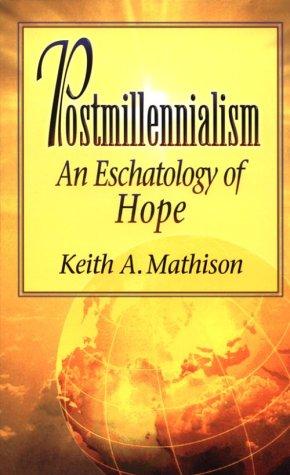 POSTMILLENNIALISM: ESCHATOLOGY/HOPE