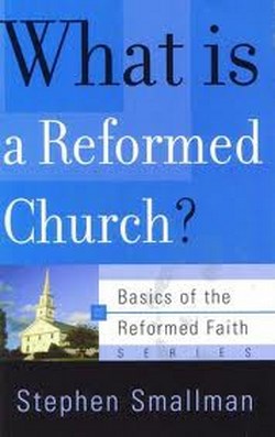 WHAT IS A REFORMED CHURCH? - BOTF