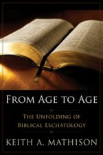 FROM AGE TO AGE : BIBLICAL ESCHATOLOGY
