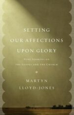 SETTING OUR AFFECTIONS UPON GLORY