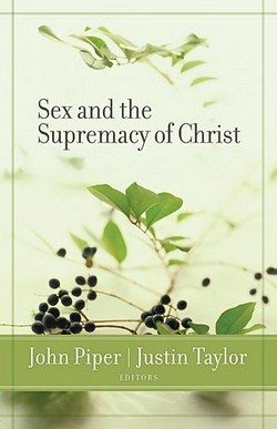 SEX AND THE SUPREMACY OF CHRIST
