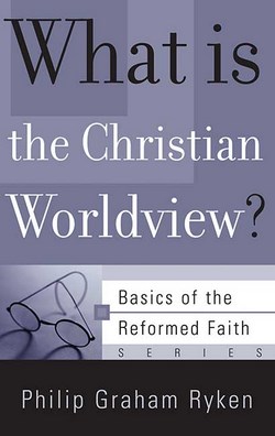 WHAT IS THE CHRISTIAN WORLDVIEW? - BOTF
