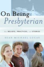 ON BEING PRESBYTERIAN