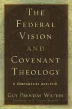 FEDERAL VISION & COVENANT THEOLOGY