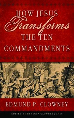 HOW JESUS TRANSFORMED TEN COMMANDMENTS