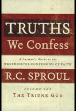TRUTHS WE CONFESS V1.TRIUNE GOD