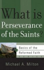 WHAT IS PERSEVERANCE OF SAINTS?-BOTF O/P
