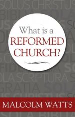 WHAT IS A REFORMED CHURCH?