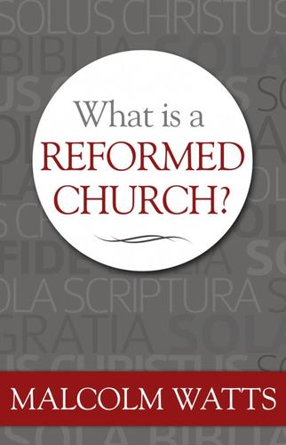 WHAT IS A REFORMED CHURCH?