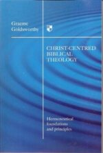 CHRIST-CENTRED BIBLICAL THEOLOGY