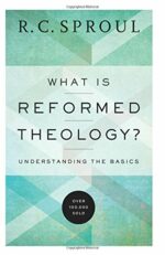 WHAT IS REFORMED THEOLOGY?