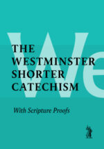 SHORTER CATECHISM AND SCRIPTURE PROOF
