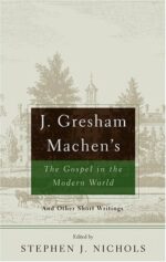 J.GRESHAM MACHENS GOSPEL IN MODERN WORLD
