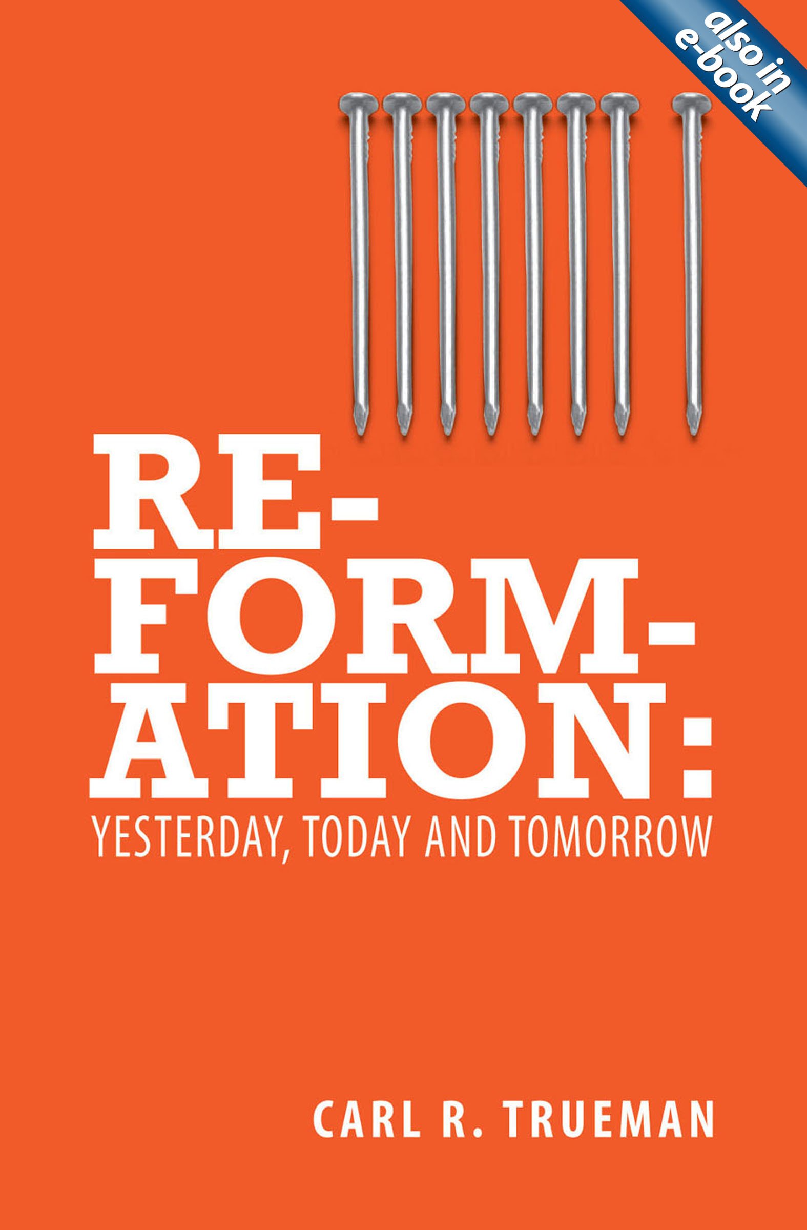 REFORMATION: YESTERDAY, TODAY & TOMORROW