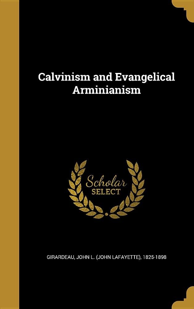 CALVINISM & EVANGELICAL ARMINIANISM