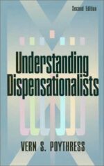 UNDERSTANDING DISPENSATIONALISTS