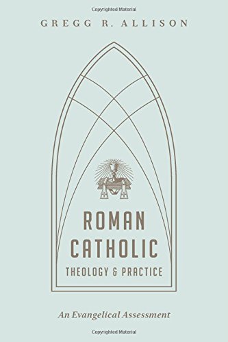 ROMAN CATHOLIC THEOLOGY AND PRACTICE