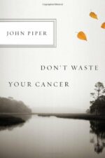 DON'T WASTE YOUR CANCER