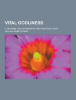 VITAL GODLINESS: A TREATISE ON