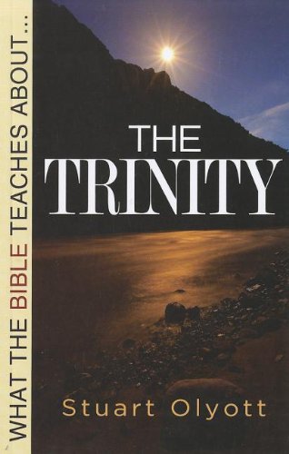 WHAT THE BIBLE TEACHES ABOUT THE TRINITY