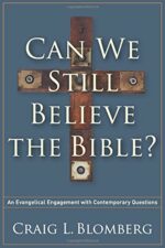 CAN WE STILL BELIEVE THE BIBLE?