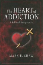 HEART OF ADDICTION : BIBLICAL PERSP