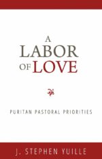 LABOR OF LOVE: PURITAN PASTORAL PRIORITI