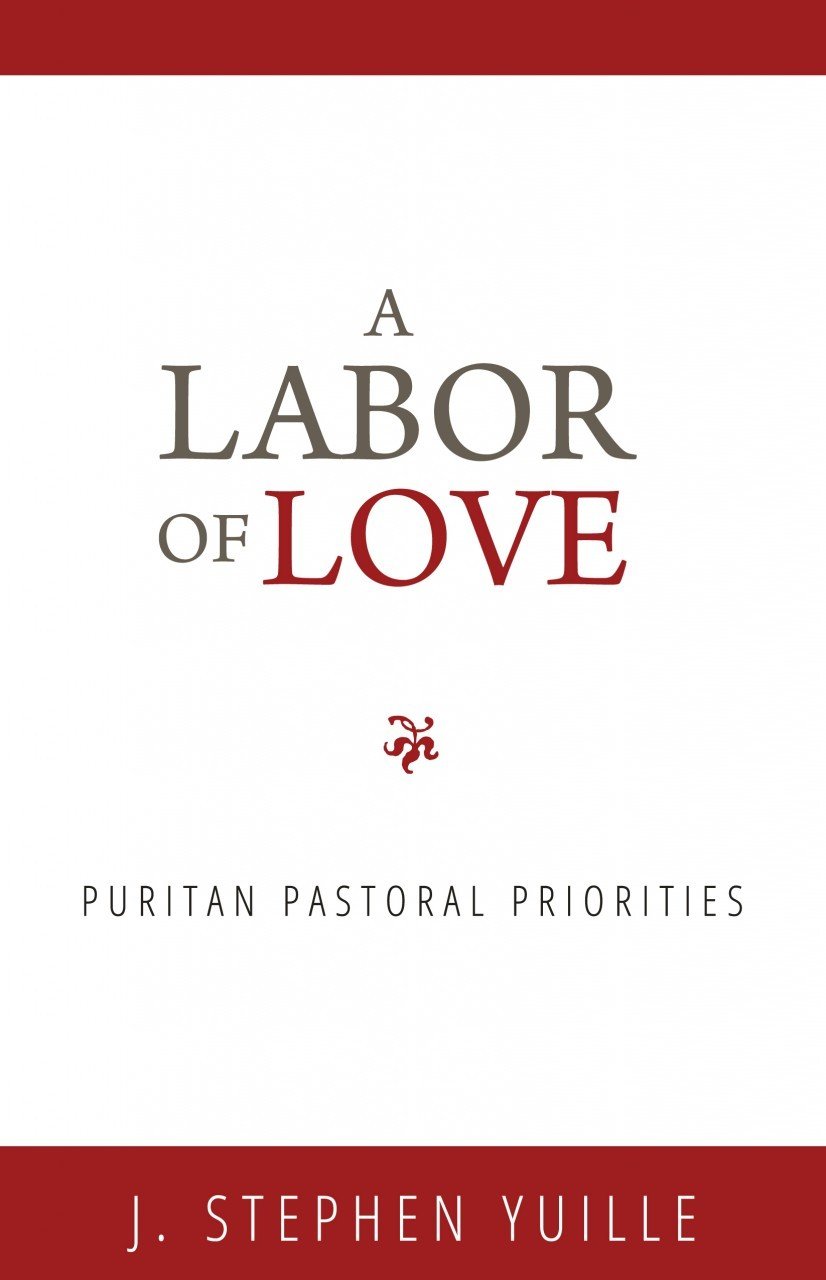 LABOR OF LOVE: PURITAN PASTORAL PRIORITI
