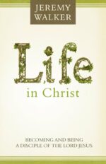 LIFE IN CHRIST: BECOMING A DISCIPLE
