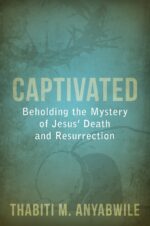 CAPTIVATED: BEHOLDING THE MYSTERY OF JES